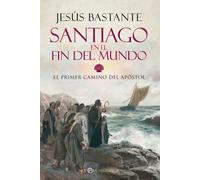 SANTIAGO EN EL FIN DEL MUNDO | Jesús Bastante