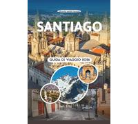 SANTIAGO GUIDA DI VIAGGIO 2026: Esplora le vedute andine, i quartieri vivaci, i vigneti nascosti, i segreti del street food, i festival culturali, le fughe all'aperto per esplorare la capitale cilena