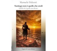 Santiago non è quello che credi: Quello che le guide non dicono