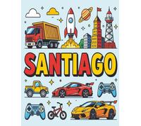 Santiago Personalized Coloring Book: This fun and engaging kids coloring book features a bright, glossy cover with a cool original boy-themed design ... and screen-free fun at home or on the go.