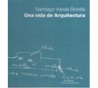 Santiago Varela Botella. Una vida de arquitectura