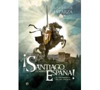 ¡Santiago y cierra España!: El nacimiento de una nación (Historia divulgativa)