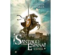 ¡Santiago y cierra, España!: El nacimiento de una nación (HISTORIA)