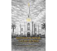Santidad al Señor, La Casa del Señor.: Doctrina - Símbolos - Experiencias