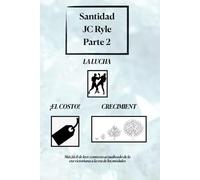 Santidad - Parte 2 - en La lucha, el costo y el crecimiento J.C. Ryle