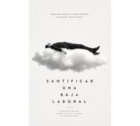 Santificar una Baja Laboral: Encontrar sentido, fuerza y paz en el tiempo de recuperación