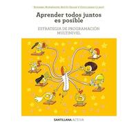 SANTILLANA ACTIVA ESTRATEGIA DE PROGRAMACION MULTINIVEL. APRENDER TODOS JUNTOS ES POSIBLE.