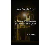 Santiniketan: A Living Architecture of Thought and Spirit