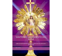 SANTISIMO SACRAMENTO DEL ALTAR: LIBRO DE SETECIENTOS SETENTA Y SIETE DIAS EN ORACION Y REFLEXION