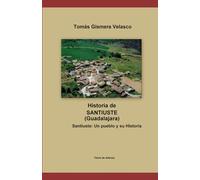 SANTIUSTE (Guadalajara). Un pueblo y su historia