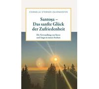 Santo¿a - Das sanfte Glück der Zufriedenheit: Die Verwandlung von Stress und Angst in innere Freiheit