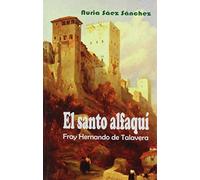 Santo Alfaqui, El. Fray Hernando De Talavera