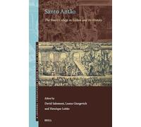 Santo Antão: The Jesuit College in Lisbon and Its History: 6 (History of Early Modern Educational Thought, 6)