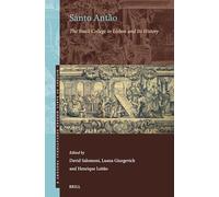 Santo Antão: The Jesuit College in Lisbon and Its History: 6 (History of Early Modern Educational Thought, 6)