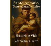 Santo Antônio, Santo Casamenteiro: História e Vida (Religiões do Mundo)
