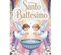 Santo Battesimo: Libro ricordo del Battesimo per una bambina Formato grande 8.25X11in - un dono prezioso per tutta la vita (Vintage religious ceremonies)