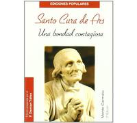 Santo Cura de Ars: Una bondad contagiosa (Ediciones Populares)