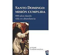 Santo Domingo: Misión Cumplida: 800 años dando vida en abundancia (Bolonia)