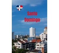 Santo Domingo Travel Journal: A Lined Notebook for Travel Memories