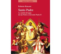 Santo padre. La santità del papa da San Pietro a Giovanni Paolo II: 14 (Sacro/Santo. Nuova serie)