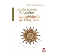 SANTO TOMÁS DE AQUINO. La sabiduría de Dios hoy.: 3 (BIBLIOTECA TOMISTA)