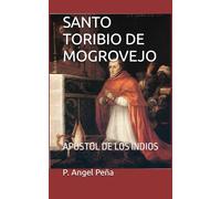 SANTO TORIBIO DE MOGROVEJO: APÓSTOL DE LOS INDIOS