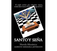 Santo y Seña: Novela historica de la masoneria en el Peru