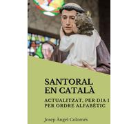 SANTORAL EN CATALÀ: Actualitzat, per dia i per ordre alfabètic