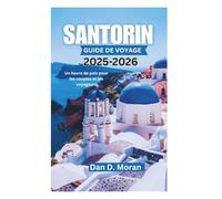 SANTORIN GUIDE DE VOYAGE 2025-2026: Un havre de paix pour les couples et les voyageurs
