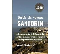 SANTORIN Guide de voyage 2026: À la découverte de la beauté du bord de mer, des criques cachées et du patrimoine insulaire