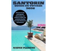 SANTORIN GUIDE DE VOYAGE 2026: Découvrez les principales attractions, les trésors cachés, les activités de plein air et les itinéraires de Santorin