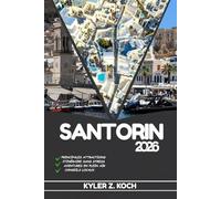 SANTORIN GUIDE DE VOYAGE 2026: Découvrez les trésors cachés de Santorin, les escapades en plein air, les secrets locaux et les sites inoubliables