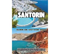 SANTORIN GUIDE DE VOYAGE 2026: Explorez Oia, Fira, la plage rouge, les vues sur la caldeira, la cuisine locale et les couchers de soleil romantiques sur la belle île grecque
