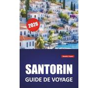 SANTORIN GUIDE DE VOYAGE 2026: Les meilleures choses à faire, la vue sur la caldeira, la cuisine locale, les plages et les conseils de voyage pour explorer les îles des Cyclades en Grèce