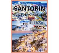 SANTORIN GUIDE DE VOYAGE 2026: Tout ce dont vous avez besoin pour une escapade parfaite à Santorin