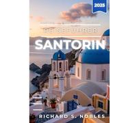 SANTORIN REISEFÜHRER 2025: Entdecken, planen und erkunden Sie die Insel mit Insider-Tipps und echten Ratschlägen