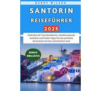 Santorin Reiseführer 2025: Entdecken Sie Top-Attraktionen, atemberaubende Ausblicke und Insider-Tipps für den perfekten Kurzurlaub auf einer griechischen Insel