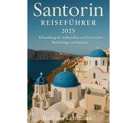 SANTORIN REISEFÜHRER 2025: Erkundung der kulturellen und historischen Bedeutung von Santorin