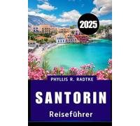 Santorin Reiseführer 2025: Genießen Sie die Aussicht, würdigen Sie die Kultur, reisen sie mit Herz“