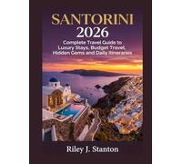 Santorini 2026: COMPLETE TRAVEL GUIDE TO LUXURY STAYS, BUDGET TRAVEL, HIDDEN GEMS AND DAILY ITINERARIES