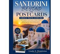 SANTORINI BEYOND THE POSTCARDS (GREECE TRAVEL GUIDE 2026): The Complete Travel Guide to Hidden Villages, Authentic Greek Food, Stunning Sunsets, Volcanic Beaches, and Local Experiences