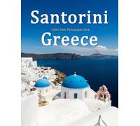 Santorini Greece: A Beautifully Curated Coffee Table Book for Travel and Tourism Enthusiasts