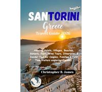 Santorini Greece Travel Guide 2026: Amazing Hotels Villages Beaches Sunsets Food Wine Tours Itineraries & Insider Tips for Couples Families & First Time Visitors exploring the City