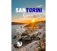 Santorini Greece Travel Guide 2026: Amazing Hotels Villages Beaches Sunsets Food Wine Tours Itineraries & Insider Tips for Couples Families & First Time Visitors exploring the City
