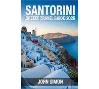 SANTORINI GREECE TRAVEL GUIDE 2026: Your Complete Guide to Stress-Free Travel in Santorini
