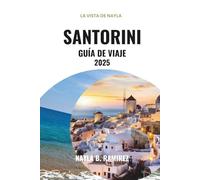 SANTORINI GUÍA DE VIAJE 2025: Una guía completa para una escapada a una isla inolvidable.