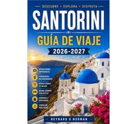 SANTORINI GUÍA DE VIAJE 2026-2027: Del aeropuerto a la caldera: una ruta práctica a través de la isla más fotografiada de Grecia.