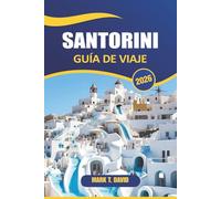 Santorini Guía De Viaje 2026: Descubre impresionantes puestas de sol, volcanes únicos, lujosos resorts e historia antigua en la icónica isla de Grecia