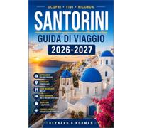 SANTORINI GUIDA DI VIAGGIO 2026-2027: Dall'aeroporto alla caldera: un itinerario pratico attraverso l'isola più fotografata della Grecia.