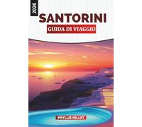 SANTORINI GUIDA DI VIAGGIO 2026: Esplora Fira e Oia, le spiagge di sabbia nera, la cucina locale, le rotte dei traghetti e le gite di un giorno sull'isola